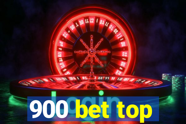 900 bet top